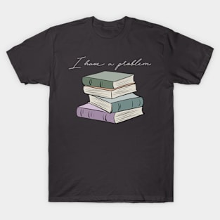 I have a reading problem T-Shirt